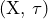 $(X, \tau)$